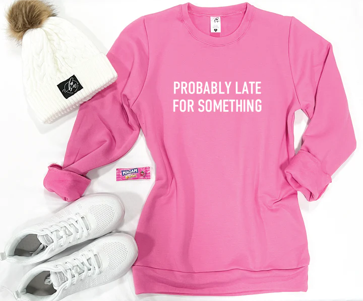 Probably Late for Something Crewneck - Candy Pink Sweatshirt Blonde Ambition
