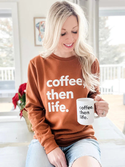 Coffee, Then Life Crewneck - Toffee Sweatshirt Blonde Ambition 